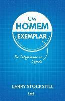 Larry Stockstill - Um Homem Exemplar: Da Integridade ao Legado, Häftad