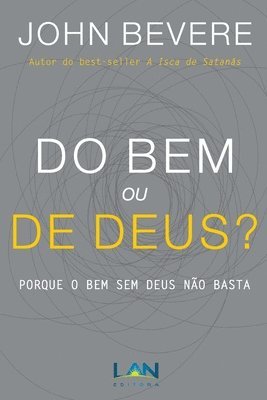 bokomslag Do Bem ou De Deus?: Porque o Bem Sem Deus Não Basta