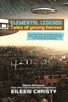 bokomslag Elemental Legends-Tales of young heroes