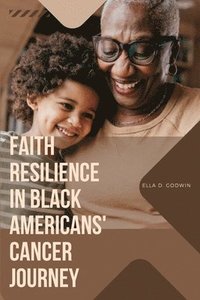 bokomslag Faith Resilience in Black Americans' Cancer Journey
