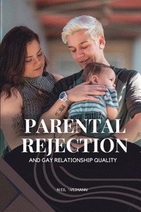 bokomslag Parental Rejection and Gay Relationship Quality