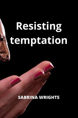 Resisting temptation 1