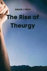 bokomslag The Rise of Theurgy