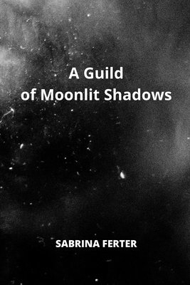 bokomslag Guild of Moonlit Shadows