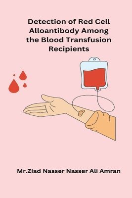 Detection of Red Cell Alloantibody Among the Blood Transfusion Recipients 1