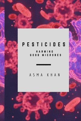 Pesticides - Harming Good Microbes 1