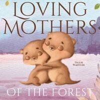 Teguh Wahyudi - Loving Mothers of the Forest, Häftad