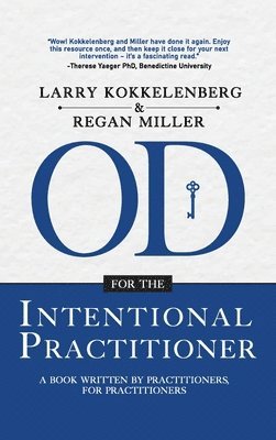Larry Kokkelenberg, Regan Miller, Larry Kokkelenberg - OD for the Intentional Practitioner, Inbunden
