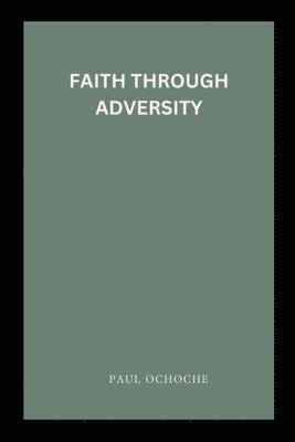 Faith Through Adversity 1