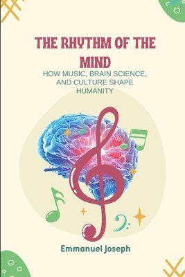 bokomslag Rhythm of the Mind, How Music, Brain Science, and Culture Shape Humanity