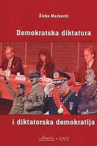 bokomslag Demokratska Diktatura I Diktatorska Demokratija