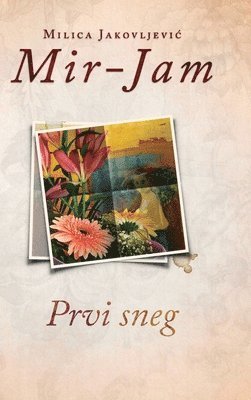 Milica Jakovljevic Mir-Jam, Milica Jakovljevi¿ Mir-Jam - Prvi sneg, Inbunden