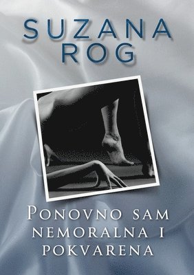 Suzana Rog - Ponovno sam nemoralna i pokvarena, Häftad