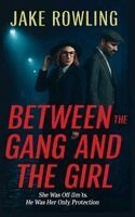 Jake Rowling - Between The Gang And The Girl, Häftad. Tillgänglighet: Lägg i varukorg