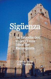 bokomslag Sigüenza An Introduction to 900 Years Since the Reconquista