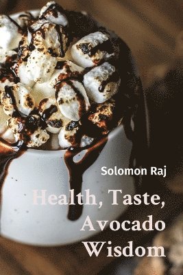 Health, Taste, Avocado Wisdom 1