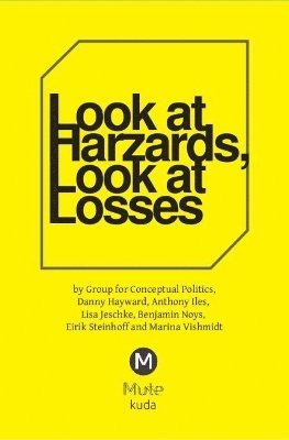 Marina Vishmidt, Anthony Iles, Danny Hayward - Look at Hazards, Look at Loses, Häftad