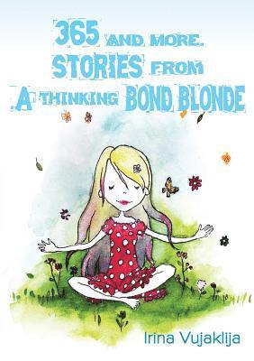 365 and more. Stories from A Thinking Bond Blonde 1