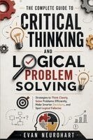 Evan Neurohart - Complete Guide to Critical Thinking and Logical Problem Solving, Häftad