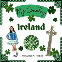 bokomslag Ireland - by KeriAnne Jelinek - Social Studies for Kids, Irish Culture, Ireland Traditions -Music Art History, World Travel for Kids