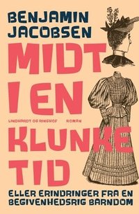 bokomslag Midt i en klunketid - eller erindringer fra en begivenhedsrig barndom