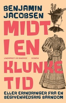 bokomslag Midt i en klunketid - eller erindringer fra en begivenhedsrig barndom