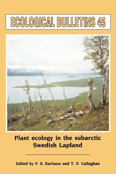 Karlsson, Callaghan, P. S. Karlsson, Terry V. Callaghan - Ecological Bulletins, Plant Ecology in the Sub-Artic Swedish Lapland, Inbunden