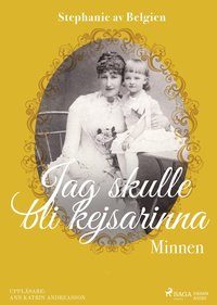 bokomslag Jag skulle bli kejsarinna : minnen