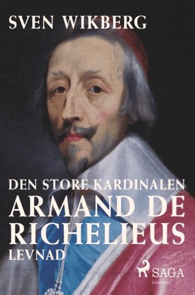 Sven Wikberg - Den store kardinalen : Armand de Richelieus levnad, Häftad