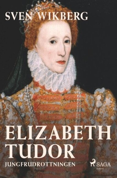 Sven Wikberg - Elizabeth Tudor : jungfrudrottningen, Häftad