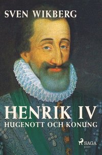 bokomslag Henrik IV : hugenott och konung