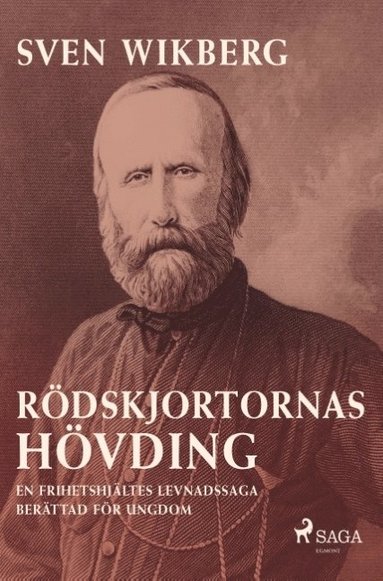 Sven Wikberg - Rödskjortornas hövding : en frihetshjältes levnadssaga - berättad för ungdom, Häftad