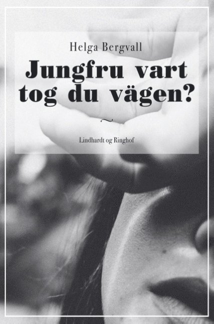 Helga Bergvall - Jungfru vart tog du vägen?, Häftad