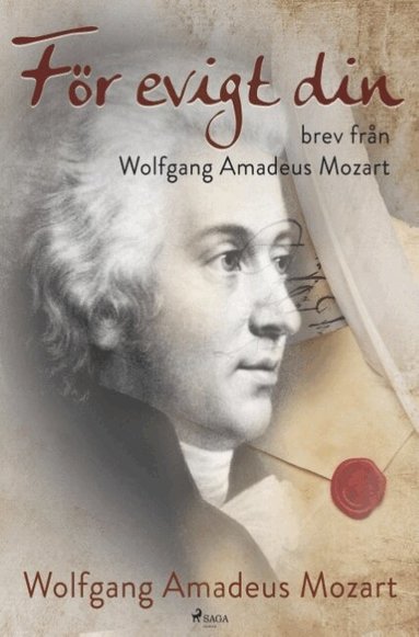 Wolfgang Amadeus Mozart - För evigt din: brev från Wolfgang Amadeus Mozart, Häftad