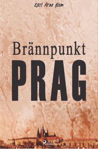 bokomslag Brännpunkt Prag: en reportageroman