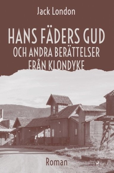 bokomslag Hans faders gud och andra berattelser fran Klondyke