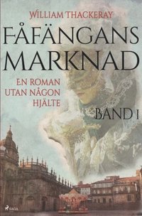bokomslag Fåfängans marknad, Bd 1, En roman utan någon hjälte
