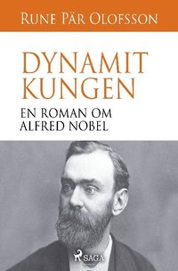 bokomslag Dynamitkungen : en roman om Alfred Nobel