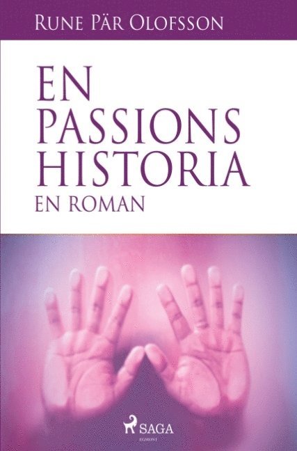 Rune Pär Olofsson - En passions historia : en roman, Häftad