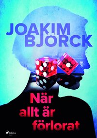 bokomslag När allt är förlorat : en bok om spelberoende