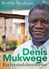 bokomslag Denis Mukwege: En levnadsberättelse