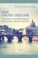 bokomslag Der große Obelisk - Gedanken und Erfahrungen beim Lesen und beim Reisen