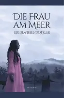 Ursula Isbel-Dotzler - Die Frau am Meer, Häftad. Tillgänglighet: Lägg i varukorg