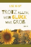 Lise Gast - Trotz allem, mein Glück war groß, Häftad. Tillgänglighet: Lägg i varukorg