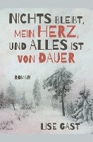 Nichts bleibt, mein Herz, und alles ist von Dauer 1