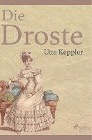 bokomslag Die Droste - Biografie von Annette von Droste-Hülshoff