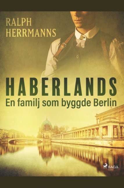 Haberlands. En familj som byggde Berlin 1