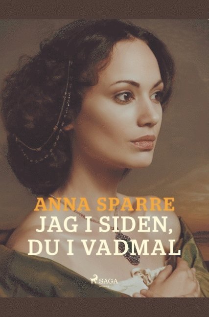 Anna Sparre - Jag i siden, du i vadmal, Häftad