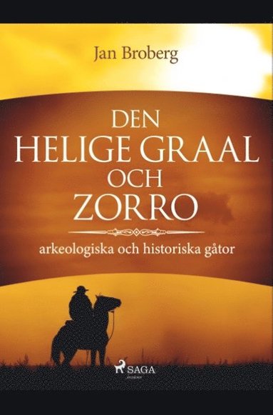 bokomslag Den heliga Graal och Zorro : arkeologiska och historiska gåtor