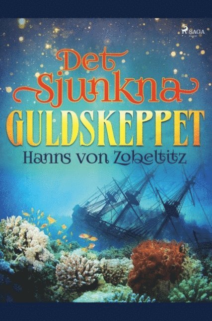 Hanns von Zobeltitz - Det sjunkna guldskeppet : en äventyrlig historia från tre världsdelar, Häftad